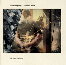 Jealousy Party & Nicolas Wiese: Relative Memory (Absinth Records)