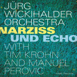 Wickihalder, Jurg: Narziss And Echo (Intakt)