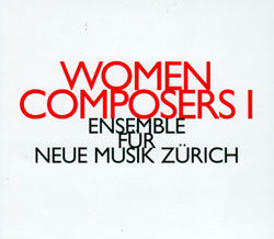 Ensemble Fur Neue Musik Zurich: Women Composers (Hat [now] ART)