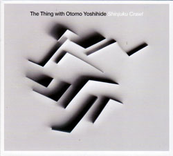 The Thing with Otomo Yoshihide: Shinjuku Crawl (Smalltown Superjazzz)