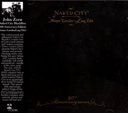 Zorn, John: Naked City Black Box-20Th Anniversary Edition: Torture Garden / Leng Tch'e