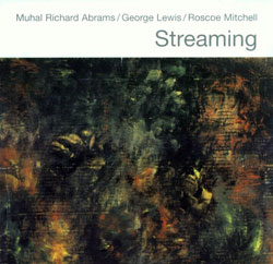 Abrams, Muhal Richard / George Lewis / Roscoe Mitchell: Streaming (Pi Recordings) Abrams, Muhal Richard / George Lewis / Roscoe Mitchell: Streaming (Pi Recordings)