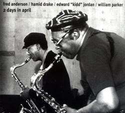 Fred Anderson / Hamid Drake / "Kidd" Jordan / William Parker: 2 Days in April (Eremite)