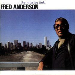 Anderson, Fred: Missing Link