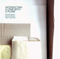 Ricardo Arias / Gnter Mller / Hans Tammen: Intersecting A Cone with A Plane (Creative Sources Recordings)