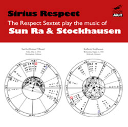 Respect Sextet: Sirius Respect: The Respect Sextet play the music of Sun Ra & Stockhausen (Mode Records)