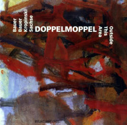 Bauer / Bauer / Kropinski / Sachse: Doppelmoppel - Outside This Area (Intakt)