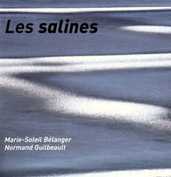 Belanger, Marie-Soleil / Normand Guilbeault: Les Salines (Ambiances Magnetiques) Belanger, Marie-Soleil / Normand Guilbeault: Les Salines (Ambiances Magnetiques)