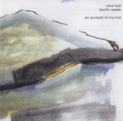 Bell, Clive / Bechir Saade: An Account of My Hut: Improvisations for Shakuhachi and Ney (Another Timbre)