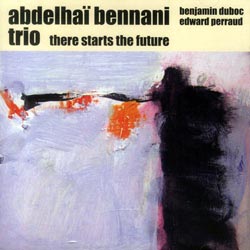 Bennani, Abdelhai Trio: There Starts the Future