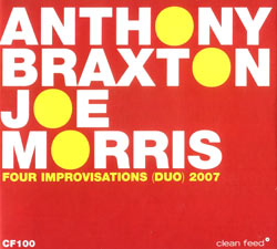 Braxton, Anthony / Morris, Joe : 4 Improvisations (Duets) 2007 (Clean Feed)