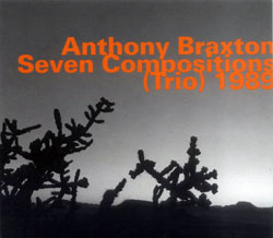 Anthony Braxton: Seven Compositions (Trio) 1989 (hatOLOGY)