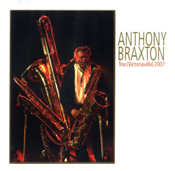 Braxton, Anthony : Trio (Victoriaville) 2007 (Les Disques Victo)