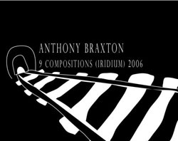 Braxton, Anthony: 9 Compositions (Iridium) 2006 [DVD] (Firehouse 12 Records)