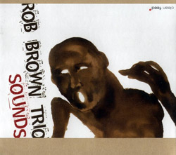 Brown Trio, Rob : Sounds (Clean Feed)