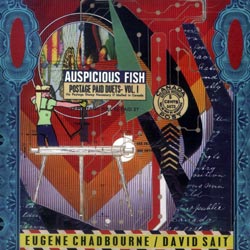 Eugene Chadbourne / David Sait: Auspicious Fish: Postage Paid Duets Vol. 1 (Apprise Records)