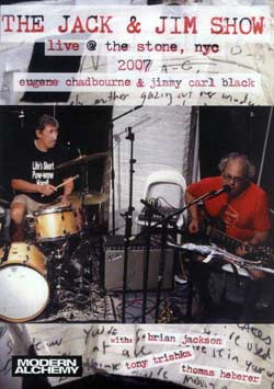 Eugene Chadbourne and Jimmy Carl Black: The Jack And Jim Show  Live @ The Stone, NYC 2007 ()