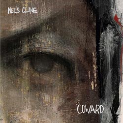 Nels Cline: Coward (Cryptogramophone)