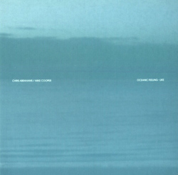 Chris Abrahams & Mike Cooper: Ocean-Feeling-Like (Room 40)