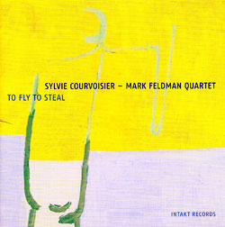 Courvoisier, Sylvie / Mark Feldman: To Fly To Steal (Intakt)