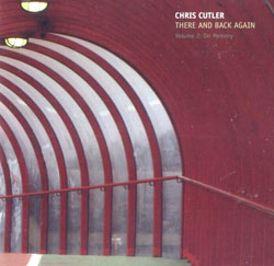 Cutler, Chris: There And Back Again, Volume 2: On Memory <i>[Used Item]</i>