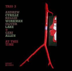 Trio 3 + Geri Allen: At This Time (Intakt)