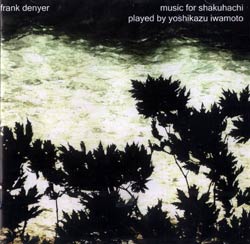 Denyer, Frank: Music for Shakuhachi (Another Timbre)