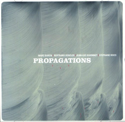 Marc Baron / Bertrand Denzler / Jean-Luc Guionnet / Stephane Rives: Propagations (Potlatch)