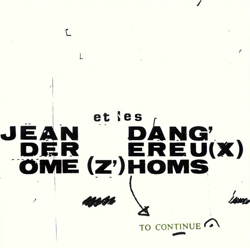 Derome, Jean et les Dangereux Zhoms: To Continue (Ambiances Magnetiques) Derome, Jean et les Dangereux Zhoms: To Continue (Ambiances Magnetiques)