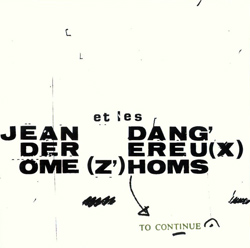 Jean Derome et Les Dangereux Zhoms: To Continue (Ambiances Magnetiques)