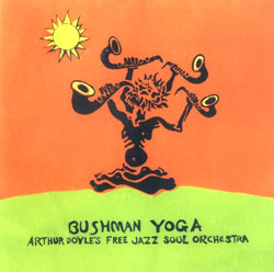Arthur Doyle's Free Jazz Soul Orchestra: Bushman Yoga (Ruby Red)
