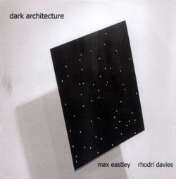 Eastley, Max / Rhodri Davies: Dark Architecture