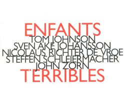 Various Artists (Zorn / Johansson / Johnson / de Vroe / Schleirmacher): Enfants Terribles (Hat [now] ART)