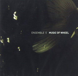 Ensemble 0: Music of Wheel