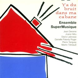 Ensemble SuperMusique: Y'a du bruit dans ma cabane