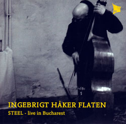 Ingebrigt Haker Flaten: Steel: Live in Bucharest (Tektite Records)