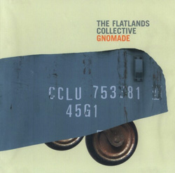 The Flatlands Collective<br>Jorrit Dijkstra + John Hollenbeck<br>: Gnomade;<br>Sequence (Skycap / Trytone)