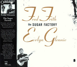 Fred Frith / Evelyn Glennie: The Sugar Factory (Tzadik)