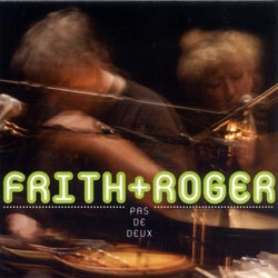 Frith, Fred / Danielle Palardy Roger: Pas de deux nouveau (Ambiances Magnetiques) Frith, Fred / Danielle Palardy Roger: Pas de deux nouveau (Ambiances Magnetiques)