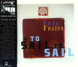 Frith, Fred: To Sail, To Sail