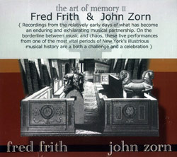 Fred Frith / John Zorn: The Art of Memory II (Fred Records)