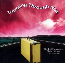 Futterman / Levin / Fielder: Traveling Through Now (CLM)