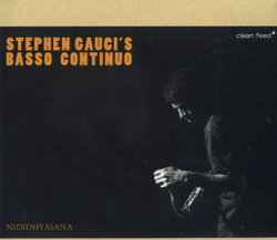 Gauci's, Stephen Basso Continuo: Nididhyasana (Clean Feed) Gauci's, Stephen Basso Continuo: Nididhyasana (Clean Feed)