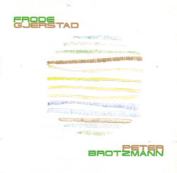 Gjerstad, Frode / Peter Brotzmann: Soria Moria