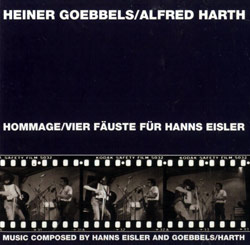 Heiner Goebbels/Alfred Harth: Hommage/Vier Faust Fur Hanns Eisler & Von Sprengen des Gartens ()