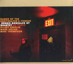 Gonzalez, Dennis NY Quartet, : Dance of the Soothsayer's Tongue (At Tonic) (Clean Feed)
