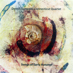 Gonzalez, Dennis: Songs Of Early Autumn (NoBusiness)