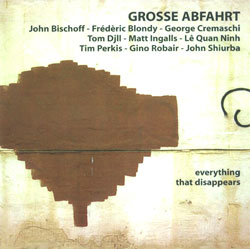 Grosse Abfahrt: Everything That Disappears (Emanem)