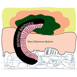 Halvorson, Mary Quintet: Bending Bridges (Firehouse 12 Records) Halvorson, Mary Quintet: Bending Bridges (Firehouse 12 Records)