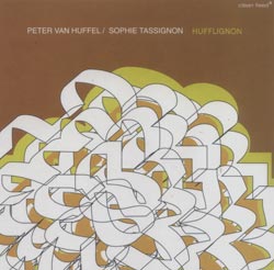 VanHuffel, Peter / Sophie Tassignon: HuffLiGNoN (Clean Feed) VanHuffel, Peter / Sophie Tassignon: HuffLiGNoN (Clean Feed)